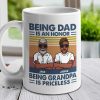 Being Dad Is An Honor And Being Grandpa Is Priceless - Gift For Grandpas And Dads - Personalized Mug Being Dad Is An Honor And Being Grandpa Is Priceless - Gift For Grandpas And Dads - Personalized Mug
