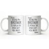 Being My Brother Is Really The Only Gift You Need - Personalized Custom Coffee Mug - BRT001_MG Being My Brother Is Really The Only Gift You Need - Personalized Custom Coffee Mug - BRT001_MG
