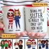 Being My Brother Sister Bestie Is The Only Gift You Need Standing Doll Personalized Mug Being My Brother Sister Bestie Is The Only Gift You Need Standing Doll Personalized Mug