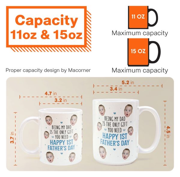 Being My Dad Is The Only Gift First Father's Day - Personalized Photo Mug Being My Dad Is The Only Gift First Father's Day - Personalized Photo Mug
