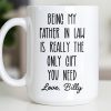 Being My Father In Law Is Really The Only Gift You Need - Personalized Custom Coffee Mug - DAD283_MG Being My Father In Law Is Really The Only Gift You Need - Personalized Custom Coffee Mug - DAD283_MG