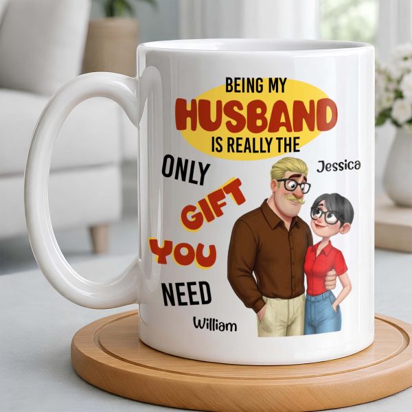 Being My Husband Only Gift You Need Couple Cartoon - Personalized Custom Coffee Mug - CPL1342_MG Being My Husband Only Gift You Need Couple Cartoon - Personalized Custom Coffee Mug - CPL1342_MG