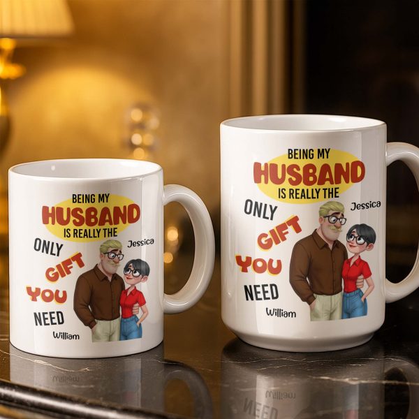 Being My Husband Only Gift You Need Couple Cartoon - Personalized Custom Coffee Mug - CPL1342_MG Being My Husband Only Gift You Need Couple Cartoon - Personalized Custom Coffee Mug - CPL1342_MG