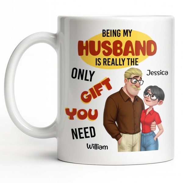 Being My Husband Only Gift You Need Couple Cartoon - Personalized Custom Coffee Mug - CPL1342_MG Being My Husband Only Gift You Need Couple Cartoon - Personalized Custom Coffee Mug - CPL1342_MG