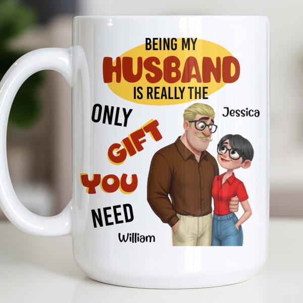 Being My Husband Only Gift You Need Couple Cartoon - Personalized Custom Coffee Mug - CPL1342_MG Being My Husband Only Gift You Need Couple Cartoon - Personalized Custom Coffee Mug - CPL1342_MG