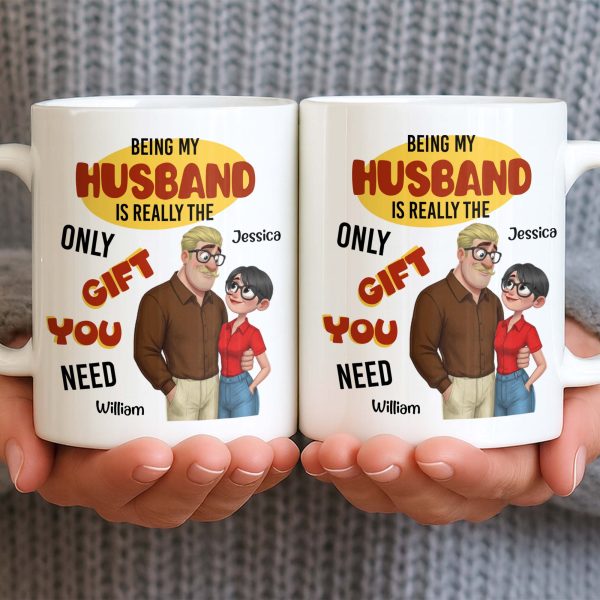 Being My Husband Only Gift You Need Couple Cartoon - Personalized Custom Coffee Mug - CPL1342_MG Being My Husband Only Gift You Need Couple Cartoon - Personalized Custom Coffee Mug - CPL1342_MG
