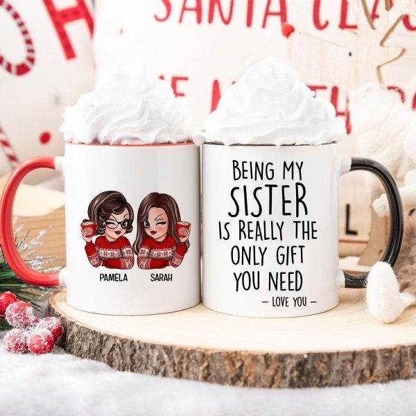 Being My Sister Is Really The Only Gift You Need Personalized Mug, Just Because Birthday Christmas Gift for Sisters Being My Sister Is Really The Only Gift You Need Personalized Mug, Just Because Birthday Christmas Gift for Sisters