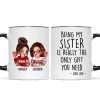 Being My Sister Is Really The Only Gift You Need Personalized Mug, Just Because Birthday Christmas Gift for Sisters Being My Sister Is Really The Only Gift You Need Personalized Mug, Just Because Birthday Christmas Gift for Sisters