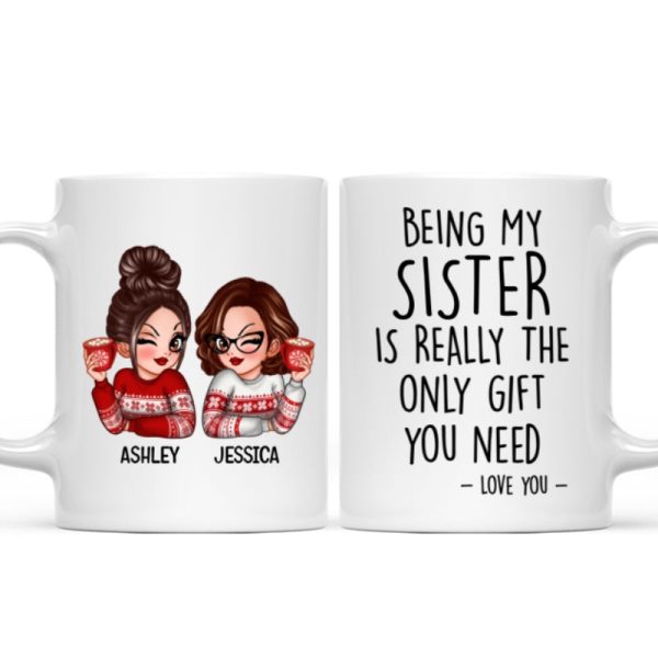 Being My Sister Is Really The Only Gift You Need Personalized Mug, Just Because Birthday Christmas Gift for Sisters Being My Sister Is Really The Only Gift You Need Personalized Mug, Just Because Birthday Christmas Gift for Sisters