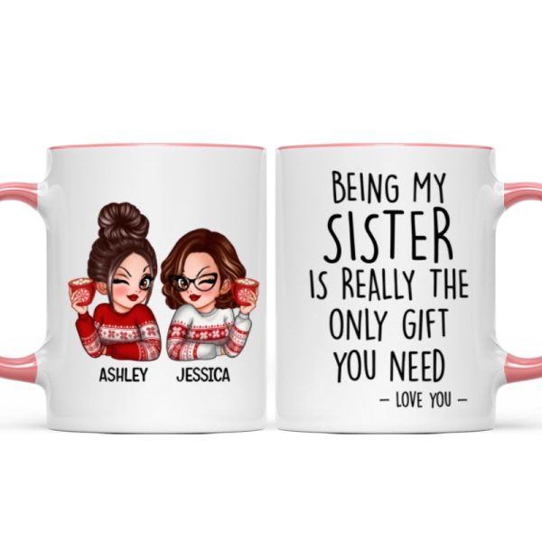 Being My Sister Is Really The Only Gift You Need Personalized Mug, Just Because Birthday Christmas Gift for Sisters Being My Sister Is Really The Only Gift You Need Personalized Mug, Just Because Birthday Christmas Gift for Sisters