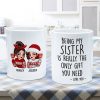 Being My Sister Is Really The Only Gift You Need Personalized Mug, Just Because Birthday Christmas Gift for Sisters Being My Sister Is Really The Only Gift You Need Personalized Mug, Just Because Birthday Christmas Gift for Sisters