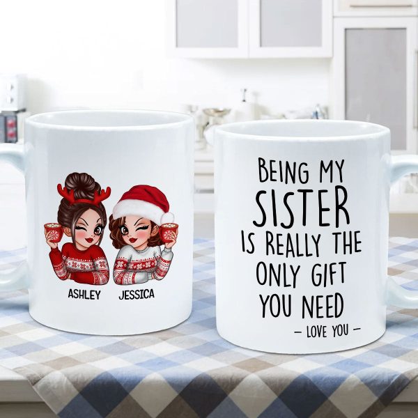 Being My Sister Is Really The Only Gift You Need Personalized Mug, Just Because Birthday Christmas Gift for Sisters Being My Sister Is Really The Only Gift You Need Personalized Mug, Just Because Birthday Christmas Gift for Sisters
