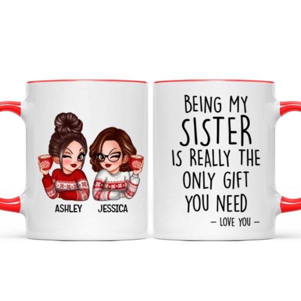 Being My Sister Is Really The Only Gift You Need Personalized Mug, Just Because Birthday Christmas Gift for Sisters Being My Sister Is Really The Only Gift You Need Personalized Mug, Just Because Birthday Christmas Gift for Sisters