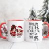 Being My Sister Is Really The Only Gift You Need Personalized Mug, Just Because Birthday Christmas Gift for Sisters Being My Sister Is Really The Only Gift You Need Personalized Mug, Just Because Birthday Christmas Gift for Sisters