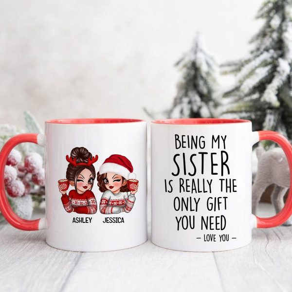 Being My Sister Is Really The Only Gift You Need Personalized Mug, Just Because Birthday Christmas Gift for Sisters Being My Sister Is Really The Only Gift You Need Personalized Mug, Just Because Birthday Christmas Gift for Sisters