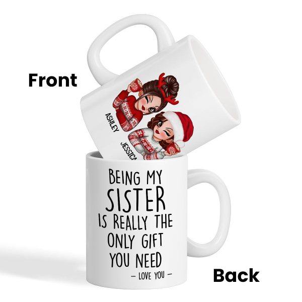 Being My Sister Is Really The Only Gift You Need Personalized Mug, Just Because Birthday Christmas Gift for Sisters Being My Sister Is Really The Only Gift You Need Personalized Mug, Just Because Birthday Christmas Gift for Sisters