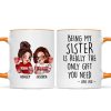 Being My Sister Is Really The Only Gift You Need Personalized Mug, Just Because Birthday Christmas Gift for Sisters Being My Sister Is Really The Only Gift You Need Personalized Mug, Just Because Birthday Christmas Gift for Sisters