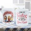 Being My Sister Is The Only Gift You Need - Personalized Mug Being My Sister Is The Only Gift You Need - Personalized Mug