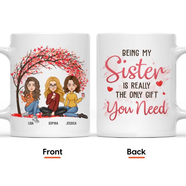 Being My Sister Is The Only Gift You Need - Personalized Mug Being My Sister Is The Only Gift You Need - Personalized Mug