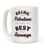 Being This Fabulous Is The Best Kind Of Revenge Coffee Mug Being This Fabulous Is The Best Kind Of Revenge Coffee Mug