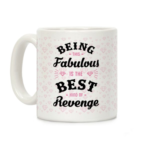 Being This Fabulous Is The Best Kind Of Revenge Coffee Mug Being This Fabulous Is The Best Kind Of Revenge Coffee Mug