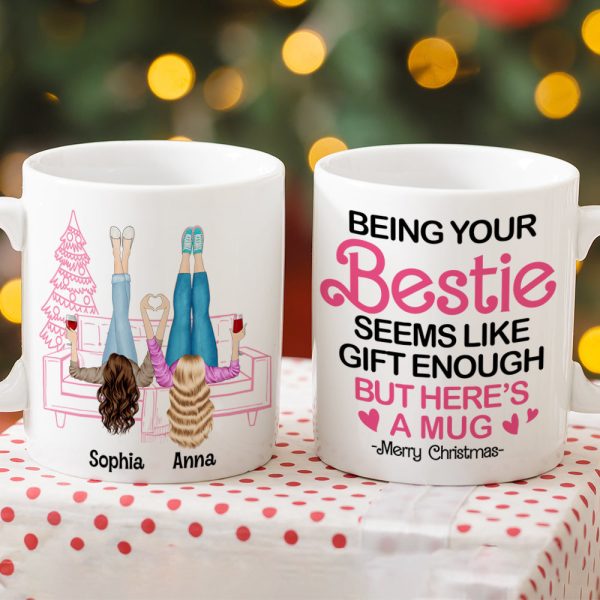 Being Your Bestie Seems Like Christmas Gift Enough Personalized Coffee Mug Gift For Best Friends, Sisters Being Your Bestie Seems Like Christmas Gift Enough Personalized Coffee Mug Gift For Best Friends, Sisters