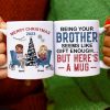 Being Your Brother Seems Like Gift Enough, Gift For Brother, Sister, Personalized Mug, Drinking Brother Mug, Christmas Gift Being Your Brother Seems Like Gift Enough, Gift For Brother, Sister, Personalized Mug, Drinking Brother Mug, Christmas Gift