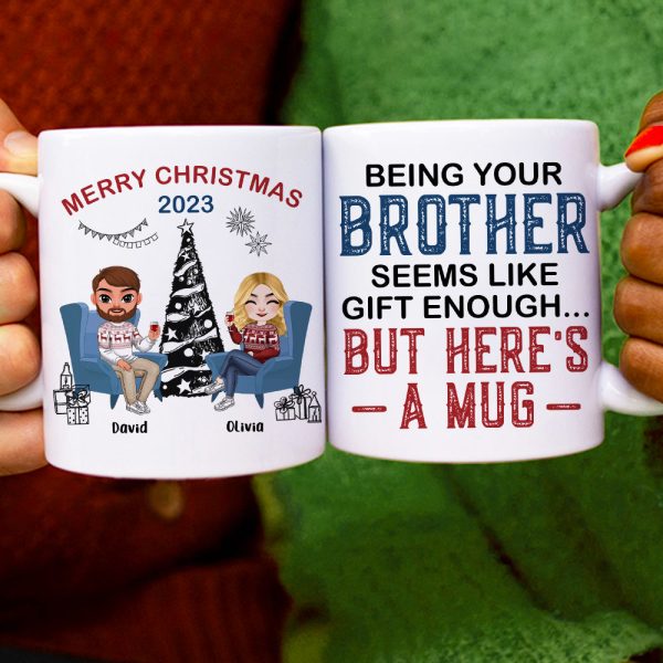 Being Your Brother Seems Like Gift Enough, Gift For Brother, Sister, Personalized Mug, Drinking Brother Mug, Christmas Gift Being Your Brother Seems Like Gift Enough, Gift For Brother, Sister, Personalized Mug, Drinking Brother Mug, Christmas Gift