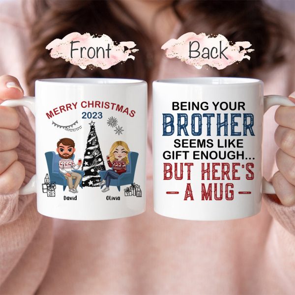 Being Your Brother Seems Like Gift Enough, Gift For Brother, Sister, Personalized Mug, Drinking Brother Mug, Christmas Gift Being Your Brother Seems Like Gift Enough, Gift For Brother, Sister, Personalized Mug, Drinking Brother Mug, Christmas Gift