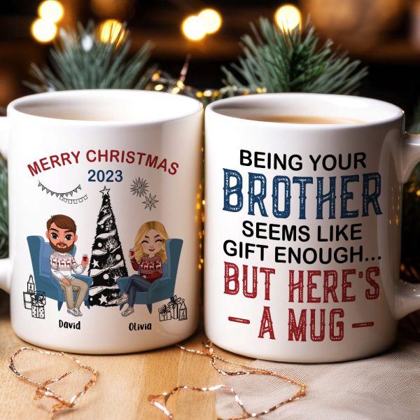 Being Your Brother Seems Like Gift Enough, Gift For Brother, Sister, Personalized Mug, Drinking Brother Mug, Christmas Gift Being Your Brother Seems Like Gift Enough, Gift For Brother, Sister, Personalized Mug, Drinking Brother Mug, Christmas Gift
