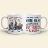 Being Your Brother Seems Like Gift Enough, Gift For Brother, Sister, Personalized Mug, Drinking Brother Mug, Christmas Gift Being Your Brother Seems Like Gift Enough, Gift For Brother, Sister, Personalized Mug, Drinking Brother Mug, Christmas Gift