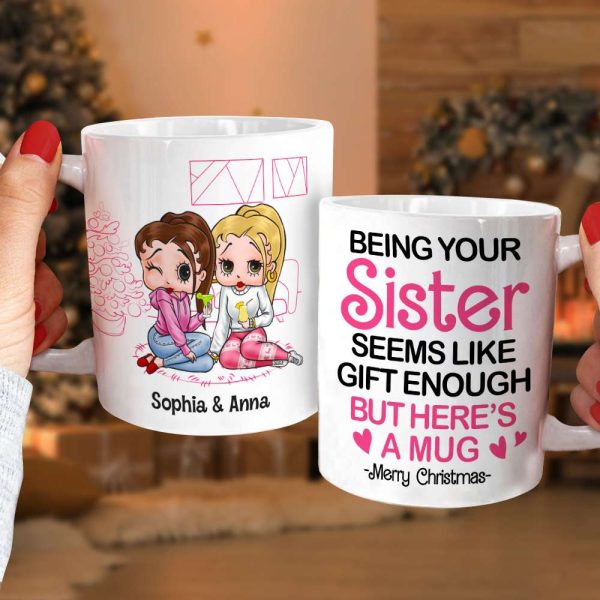 Being Your [Custom Quote] Seems Like Gift Enough, Gift For Friends, Sister, Personalized Mug, Cartoon Girl Mug, Christmas Gift 06NATN231123HH