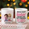 Being Your [Custom Quote] Seems Like Gift Enough, Gift For Friends, Sister, Personalized Mug, Cartoon Girl Mug, Christmas Gift 06NATN231123HH