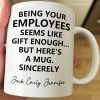 Being Your Employee, Boss Seems Like Gift Enough - Funny Mug Thank You Gift - Personalized Mug Being Your Employee, Boss Seems Like Gift Enough - Funny Mug Thank You Gift - Personalized Mug