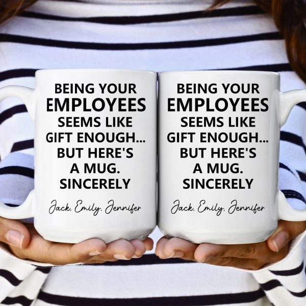 Being Your Employee, Boss Seems Like Gift Enough - Funny Mug Thank You Gift - Personalized Mug Being Your Employee, Boss Seems Like Gift Enough - Funny Mug Thank You Gift - Personalized Mug