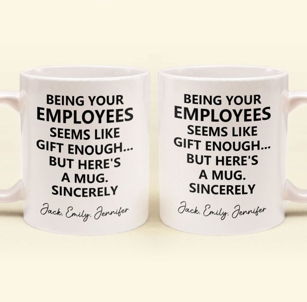 Being Your Employee, Boss Seems Like Gift Enough - Funny Mug Thank You Gift - Personalized Mug Being Your Employee, Boss Seems Like Gift Enough - Funny Mug Thank You Gift - Personalized Mug