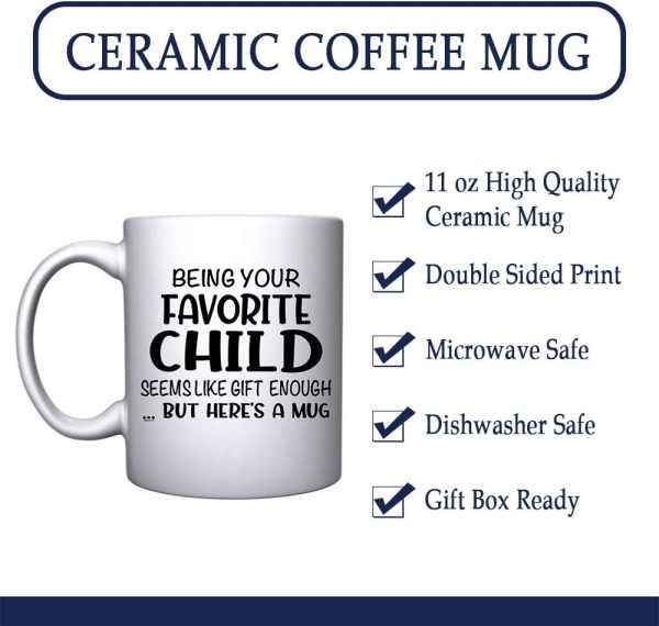 Being Your Favorite Child Seems Like Gift Enough Coffee Mug, Funny Gift for Mom Dad from Daughter Son Kids Birthday Gift Being Your Favorite Child Seems Like Gift Enough Coffee Mug, Funny Gift for Mom Dad from Daughter Son Kids Birthday Gift