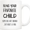 Being Your Favorite Child Seems Like Gift Enough Funny Coffee Mug, Gift for Mom Dad from Daughter Son Kids Birthday Gift Being Your Favorite Child Seems Like Gift Enough Funny Coffee Mug, Gift for Mom Dad from Daughter Son Kids Birthday Gift