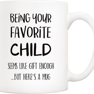 Being Your Favorite Child Seems Like Gift Enough Funny Coffee Mug, Gift for Mom Dad from Daughter Son Kids Birthday Gift