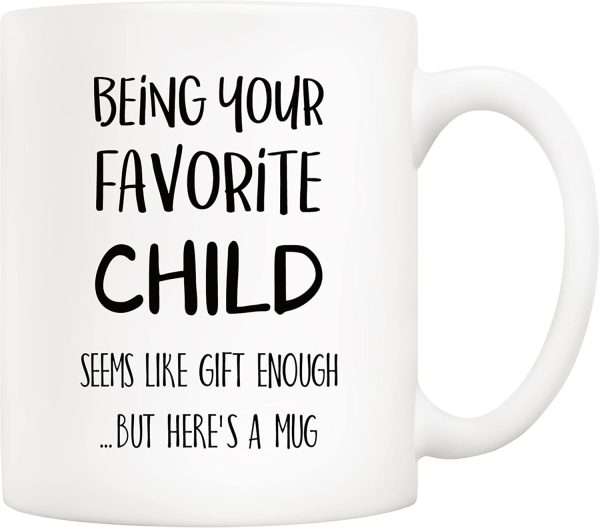 Being Your Favorite Child Seems Like Gift Enough Funny Coffee Mug, Gift for Mom Dad from Daughter Son Kids Birthday Gift Being Your Favorite Child Seems Like Gift Enough Funny Coffee Mug, Gift for Mom Dad from Daughter Son Kids Birthday Gift