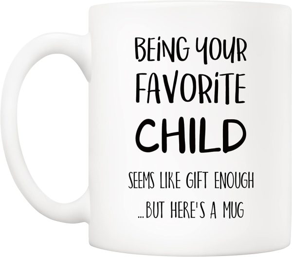 Being Your Favorite Child Seems Like Gift Enough Funny Coffee Mug, Gift for Mom Dad from Daughter Son Kids Birthday Gift Being Your Favorite Child Seems Like Gift Enough Funny Coffee Mug, Gift for Mom Dad from Daughter Son Kids Birthday Gift