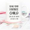 Being Your Favorite Child Seems Like Gift Enough Funny Coffee Mug, Gift for Mom Dad from Daughter Son Kids Birthday Gift Being Your Favorite Child Seems Like Gift Enough Funny Coffee Mug, Gift for Mom Dad from Daughter Son Kids Birthday Gift