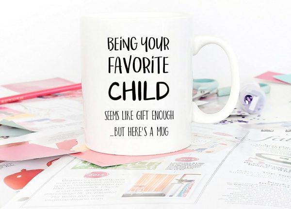 Being Your Favorite Child Seems Like Gift Enough Funny Coffee Mug, Gift for Mom Dad from Daughter Son Kids Birthday Gift Being Your Favorite Child Seems Like Gift Enough Funny Coffee Mug, Gift for Mom Dad from Daughter Son Kids Birthday Gift