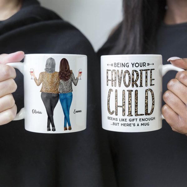Being Your Favorite Child Seems Like Gifts Enough - Personalized Mug- Christmas, Birthday Gifts For Mom Being Your Favorite Child Seems Like Gifts Enough - Personalized Mug- Christmas, Birthday Gifts For Mom