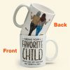 Being Your Favorite Child Seems Like Gifts Enough - Personalized Mug- Christmas, Birthday Gifts For Mom Being Your Favorite Child Seems Like Gifts Enough - Personalized Mug- Christmas, Birthday Gifts For Mom
