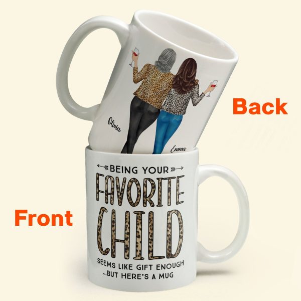 Being Your Favorite Child Seems Like Gifts Enough - Personalized Mug- Christmas, Birthday Gifts For Mom Being Your Favorite Child Seems Like Gifts Enough - Personalized Mug- Christmas, Birthday Gifts For Mom