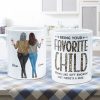 Being Your Favorite Child Seems Like Gifts Enough - Personalized Mug- Christmas, Birthday Gifts For Mom Being Your Favorite Child Seems Like Gifts Enough - Personalized Mug- Christmas, Birthday Gifts For Mom