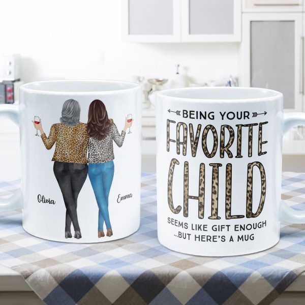 Being Your Favorite Child Seems Like Gifts Enough - Personalized Mug- Christmas, Birthday Gifts For Mom Being Your Favorite Child Seems Like Gifts Enough - Personalized Mug- Christmas, Birthday Gifts For Mom