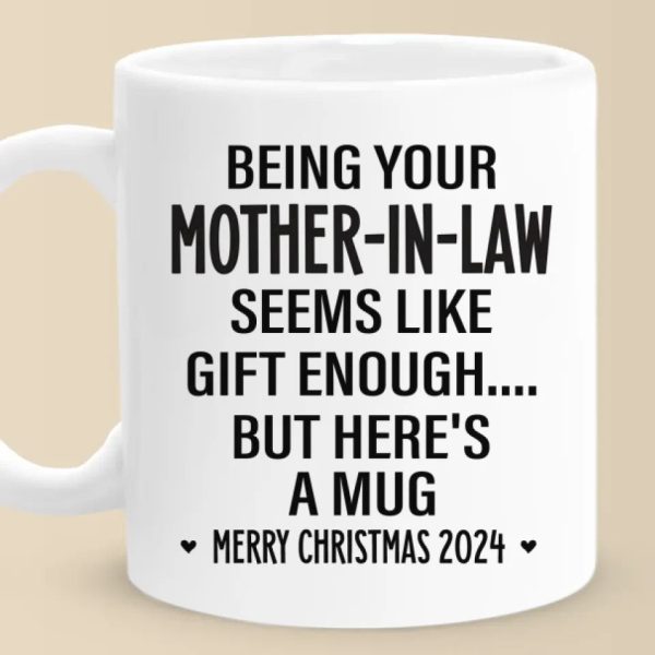 Being Your Mother Seems Like Gift Enough - Family Personalized Custom Mug - Christmas Gift For Family Members, Father-In-Law, Mother-In-Law, Siblings, Brothers, Sisters Being Your Mother Seems Like Gift Enough - Family Personalized Custom Mug - Christmas Gift For Family Members, Father-In-Law, Mother-In-Law, Siblings, Brothers, Sisters