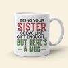 Being Your Sister, Personalized Mug, Gifts For Sister